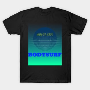 BODYSURF WAY OF LIFE T-Shirt